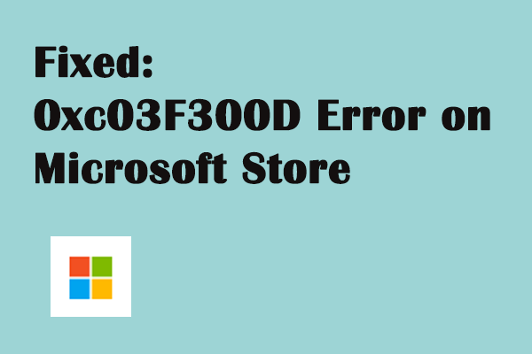fix 0xc03f300d error on microsoft store thumbnail