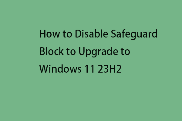 disable safeguard block to upgrade to windows 11 23h2 thumbnail