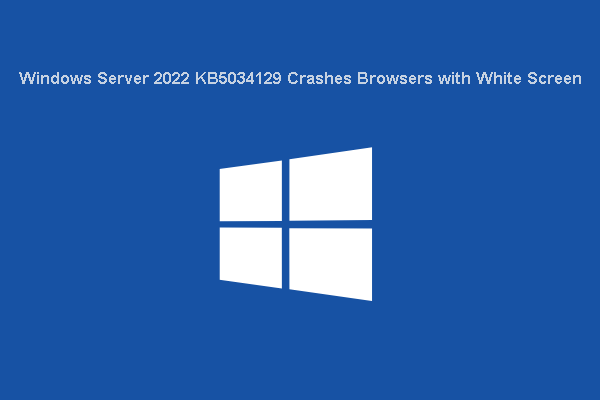 windows server 2022 kb5034129 crashes browsers thumbnail