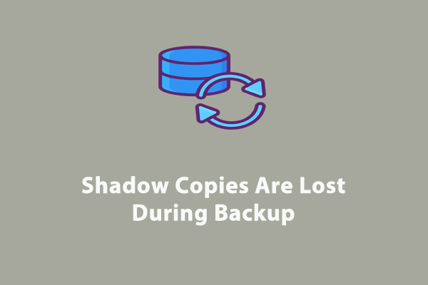 shadow copies are lost during backup thumbnail