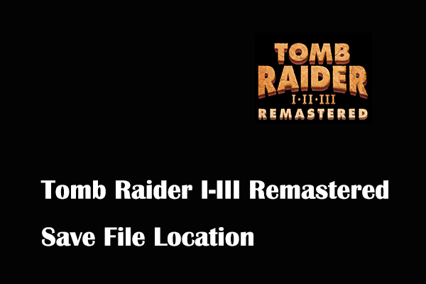 1711202887 tomb raider i iii remastered save file location thumbnail