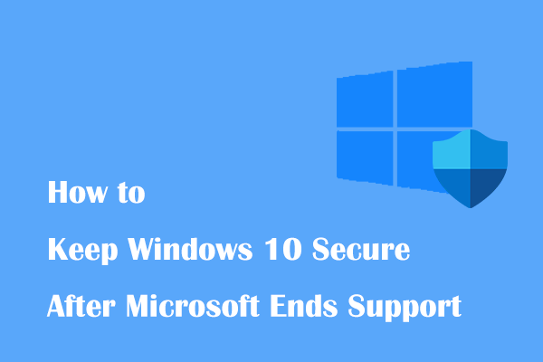 how to keep win10 secure after microsoft ends support thumbnail