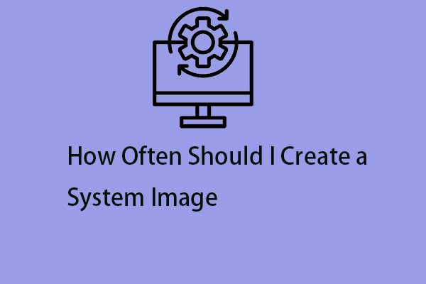 how often should create a system image thumbnail