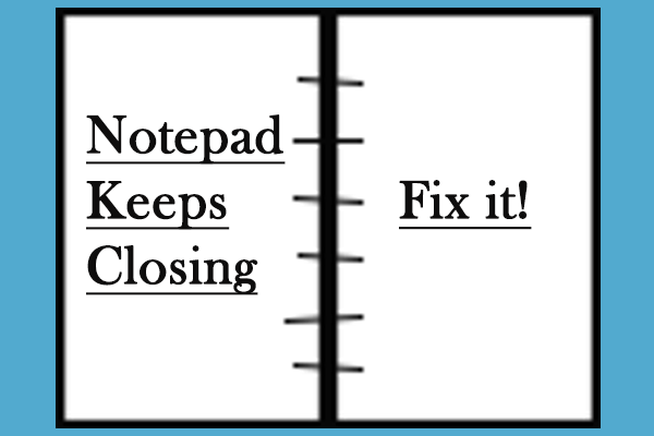 notepad keeps closing automatically thumbnail